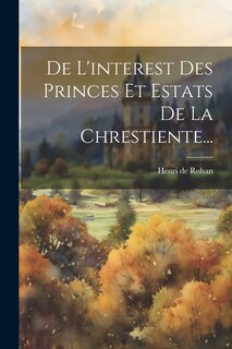 Front cover_De L'interest Des Princes Et Estats De La Chrestiente...