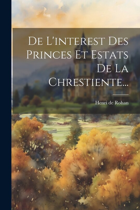 Front cover_De L'interest Des Princes Et Estats De La Chrestiente...