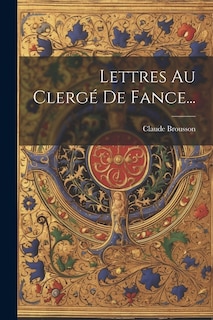 Couverture_Lettres Au Clerg&eacute; De Fance...
