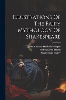 Front cover_Illustrations Of The Fairy Mythology Of Shakespeare