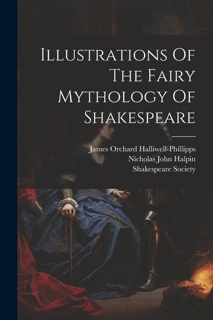 Front cover_Illustrations Of The Fairy Mythology Of Shakespeare