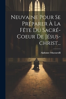 Couverture_Neuvaine Pour Se Préparer À La Fête Du Sacré-coeur De Jésus-christ...