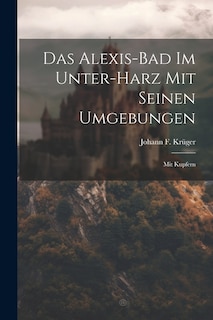 Front cover_Das Alexis-bad Im Unter-harz Mit Seinen Umgebungen