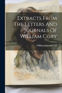 Couverture_Extracts From The Letters And Journals Of William Cory