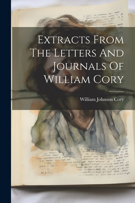 Couverture_Extracts From The Letters And Journals Of William Cory