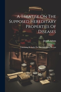 Front cover_A Treatise On The Supposed Hereditary Properties Of Diseases
