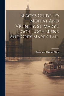 Front cover_Black's Guide To Moffat And Vicinity, St. Mary's Loch, Loch Skene And Grey Mare's Tail