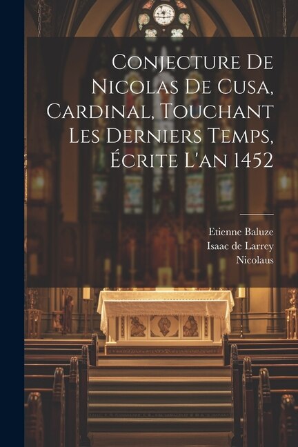 Front cover_Conjecture De Nicolas De Cusa, Cardinal, Touchant Les Derniers Temps, Écrite L'an 1452