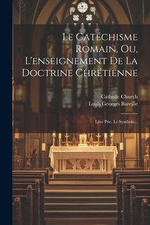 Front cover_Le Catéchisme Romain, Ou, L'enseignement De La Doctrine Chrétienne