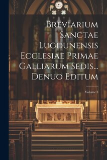 Front cover_Breviarium Sanctae Lugdunensis Ecclesiae Primae Galliarum Sedis... Denuo Editum; Volume 3