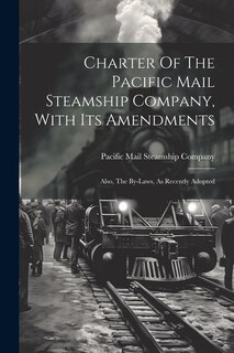 Couverture_Charter Of The Pacific Mail Steamship Company, With Its Amendments