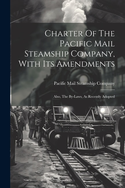 Couverture_Charter Of The Pacific Mail Steamship Company, With Its Amendments