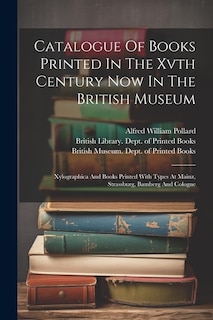 Front cover_Catalogue Of Books Printed In The Xvth Century Now In The British Museum