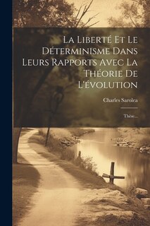 Couverture_La Liberté Et Le Déterminisme Dans Leurs Rapports Avec La Théorie De L'évolution