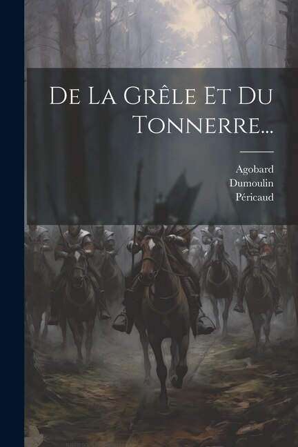 De La Grêle Et Du Tonnerre...