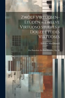 Front cover_Zwölf Virtuosen-etüden = Twelve Virtuoso Studies = Douze Études Virtuoses