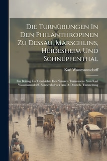 Couverture_Die Turnübungen In Den Philanthropinen Zu Dessau, Marschlins, Heidesheim Und Schnepfenthal
