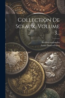 Front cover_Collection De Sceaux, Volume 3...