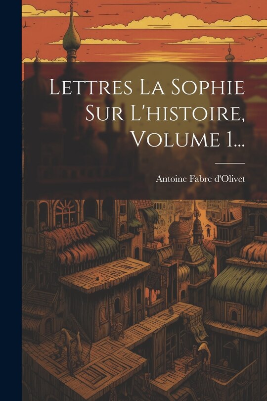 Front cover_Lettres La Sophie Sur L'histoire, Volume 1...