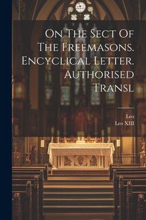 Front cover_On The Sect Of The Freemasons. Encyclical Letter. Authorised Transl
