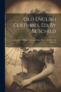 Couverture_Old English Costumes, Ed. By M. Schild
