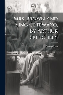 Couverture_Mrs. Brown And King Cetewayo, By Arthur Sketchley