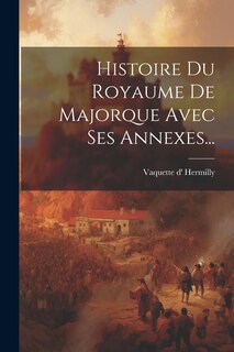 Front cover_Histoire Du Royaume De Majorque Avec Ses Annexes...