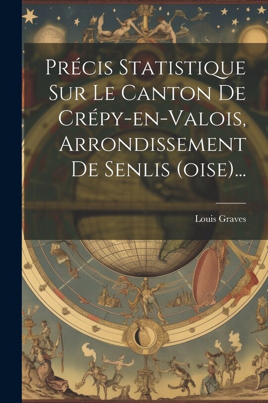 Couverture_Précis Statistique Sur Le Canton De Crépy-en-valois, Arrondissement De Senlis (oise)...