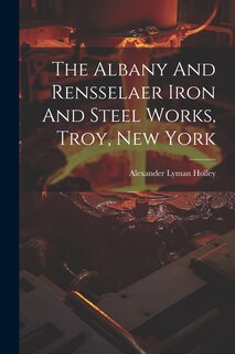 Front cover_The Albany And Rensselaer Iron And Steel Works, Troy, New York