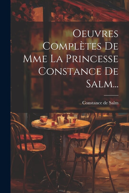 Front cover_Oeuvres Complètes De Mme La Princesse Constance De Salm...