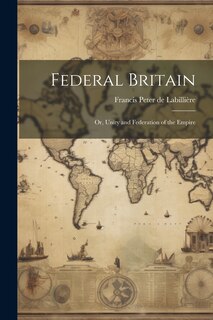 Couverture_Federal Britain; or, Unity and Federation of the Empire