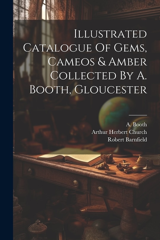 Couverture_Illustrated Catalogue Of Gems, Cameos & Amber Collected By A. Booth, Gloucester