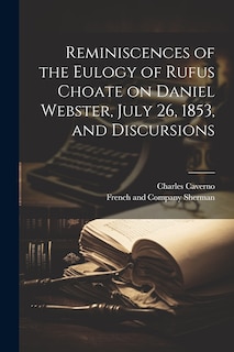 Couverture_Reminiscences of the Eulogy of Rufus Choate on Daniel Webster, July 26, 1853, and Discursions