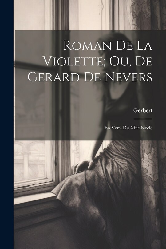 Front cover_Roman De La Violette; Ou, De Gerard De Nevers