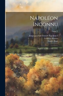 Front cover_Napoléon inconnu; papiers inédits (1786-1793); Tome 1