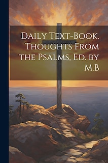 Front cover_Daily Text-Book. Thoughts From the Psalms, Ed. by M.B