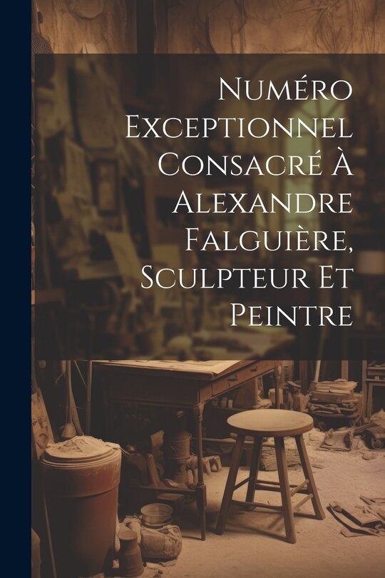 Front cover_Numéro Exceptionnel Consacré À Alexandre Falguière, Sculpteur Et Peintre