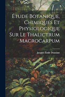 Front cover_Étude Botanique, Chimiques Et Physiologique Sur Le Thalictrum Macrocarpum
