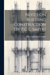 Couverture_Notes On Building Construction [By P.G.L. Smith]