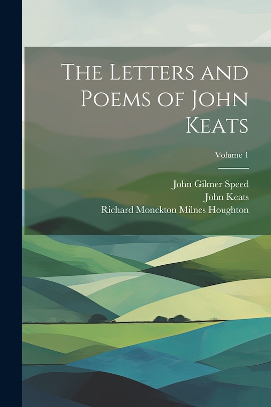 Couverture_The Letters and Poems of John Keats; Volume 1