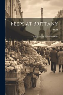 Peeps at Brittany: The Bretons, and Breton Literature