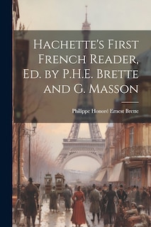 Front cover_Hachette's First French Reader, Ed. by P.H.E. Brette and G. Masson