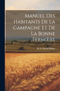 Front cover_Manuel Des Habitants De La Campagne Et De La Bonne Fermière