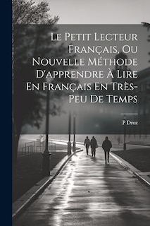 Front cover_Le Petit Lecteur Français, Ou Nouvelle Méthode D'apprendre À Lire En Français En Très-Peu De Temps
