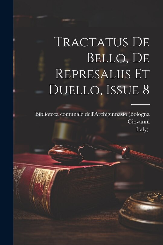 Front cover_Tractatus De Bello, De Represaliis Et Duello, Issue 8