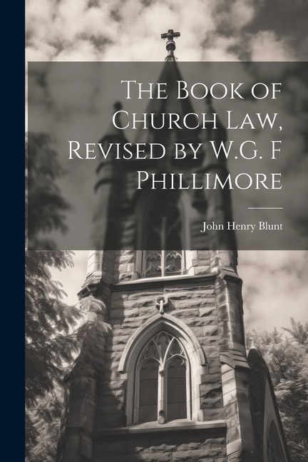 Front cover_The Book of Church Law, Revised by W.G. F Phillimore