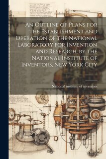 Couverture_An Outline of Plans for the Establishment and Operation of the National Laboratory for Invention and Research, by the National Institute of Inventors, New York City