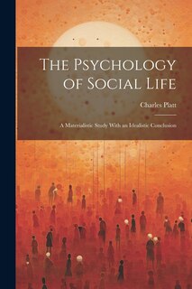 Front cover_The Psychology of Social Life; a Materialistic Study With an Idealistic Conclusion