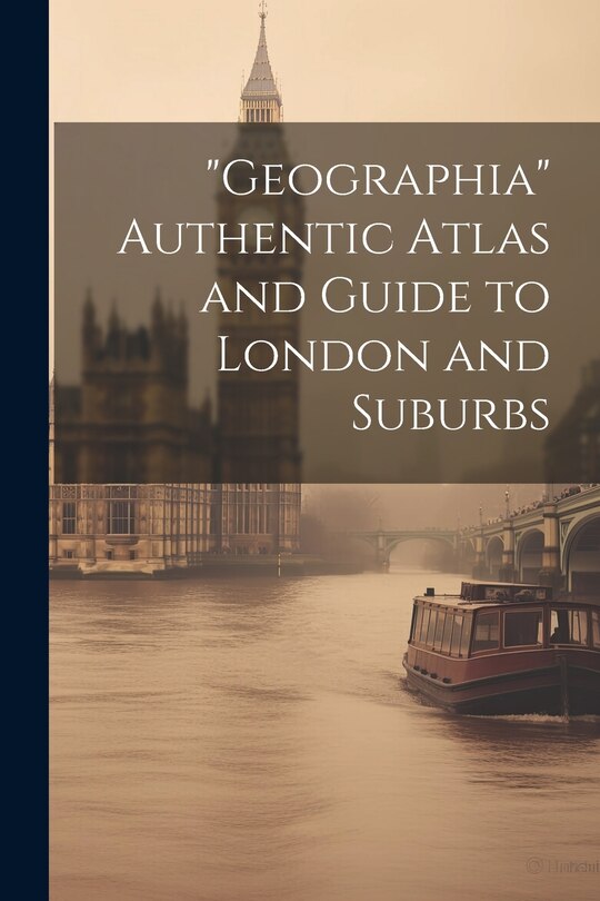 Couverture_Geographia Authentic Atlas and Guide to London and Suburbs