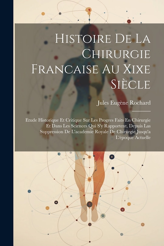 Couverture_Histoire De La Chirurgie Francaise Au Xixe Siècle